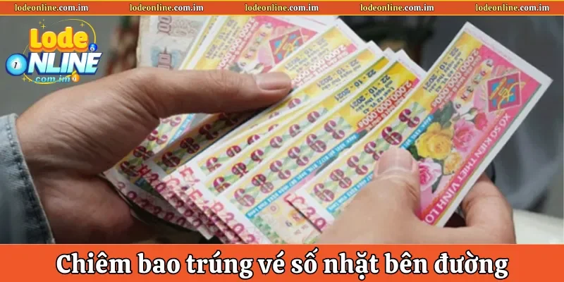 May mắn khi chiêm bao trúng vé số nhặt bên đường