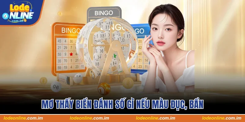 Mơ thấy biển đánh số gì nếu màu nước đục, bẩn